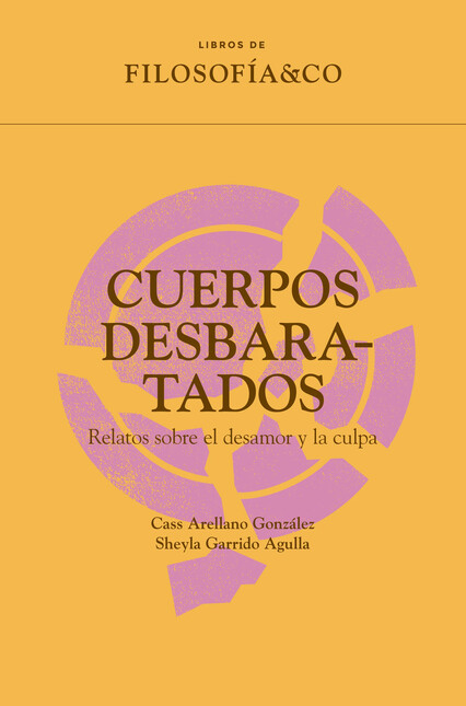 Cuerpos desbaratados. Relatos ...
