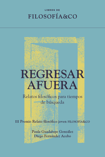 Regresar afuera. Relatos filos...