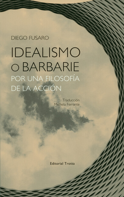 Idealismo o barbarie. Por una ...