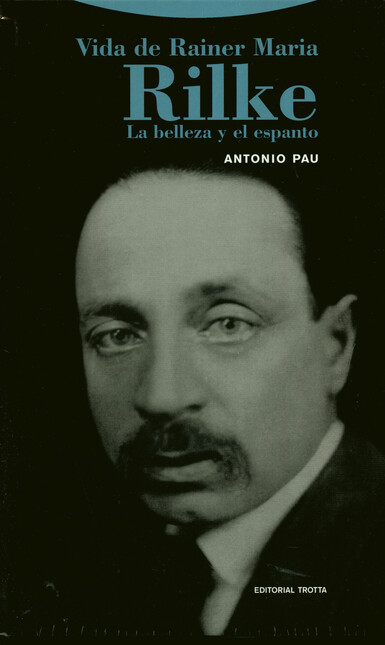 Vida de Rainer Maria Rilke. La...