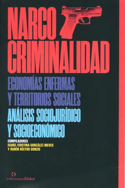 Narcocriminalidad. Economías e...