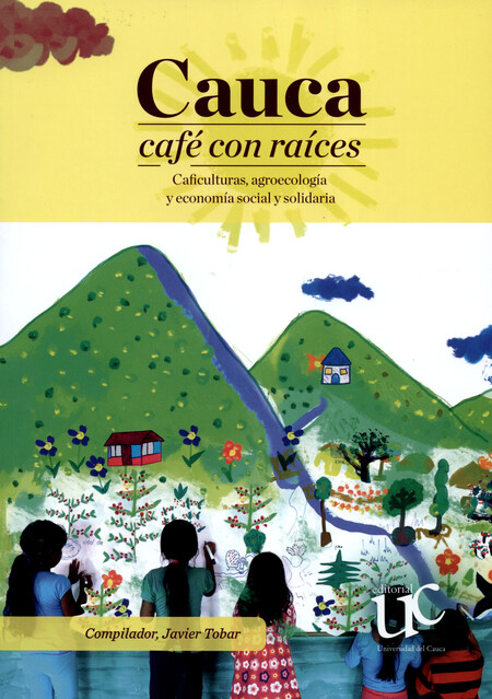 Cauca café con raíces. Caficul...