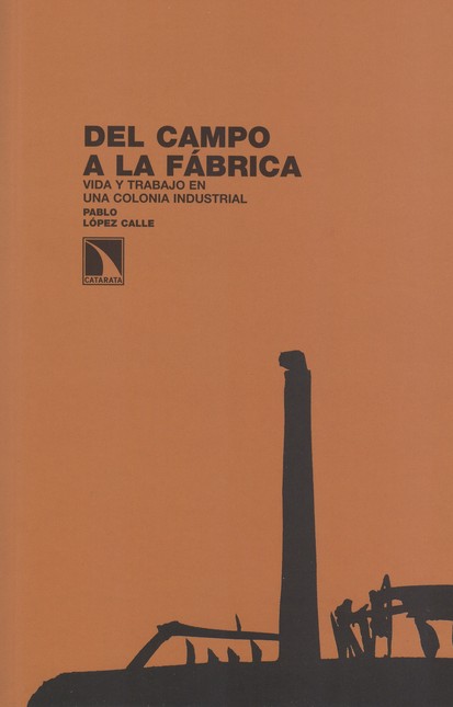 Del campo a la fábrica. Vida y...