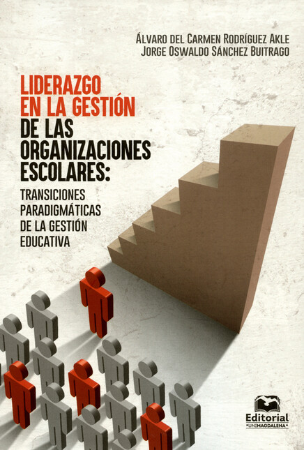 Liderazgo en la gestión de las organizaciones escolares: transiciones paradigmáticas de la gestión educativa | comprar en separatalibreria.com