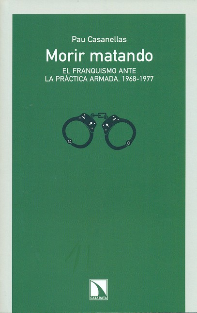 Morir matando. El franquismo a...
