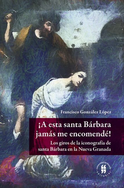 ¡A esta santa Bárbara jamás me...