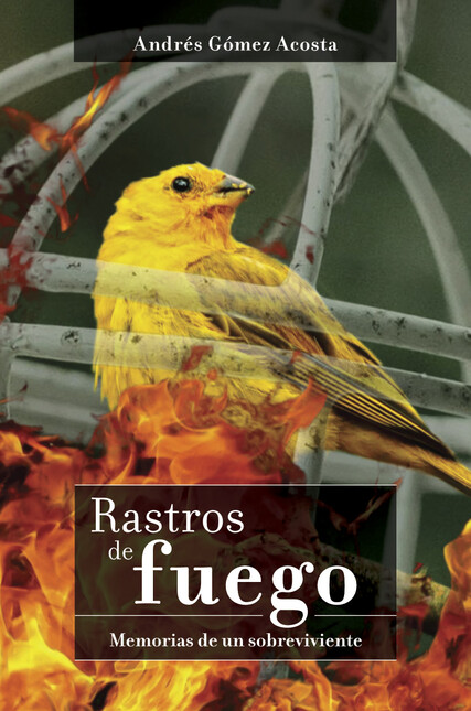 Rastros de fuego. Memorias de ...