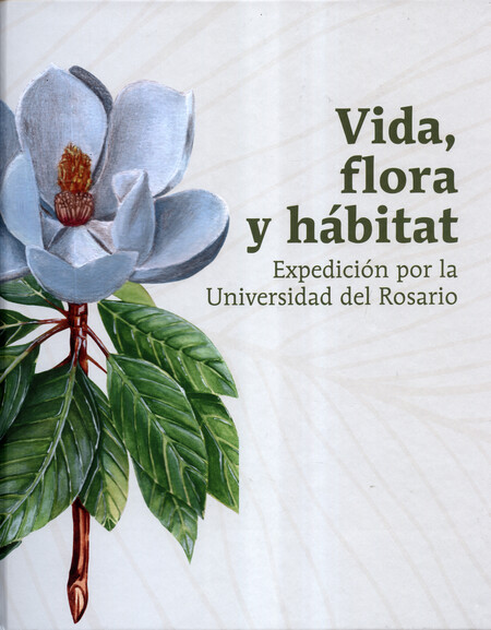 Vida, flora y hábitat. Expedición por la Universidad del Rosario | comprar en separatalibreria.com