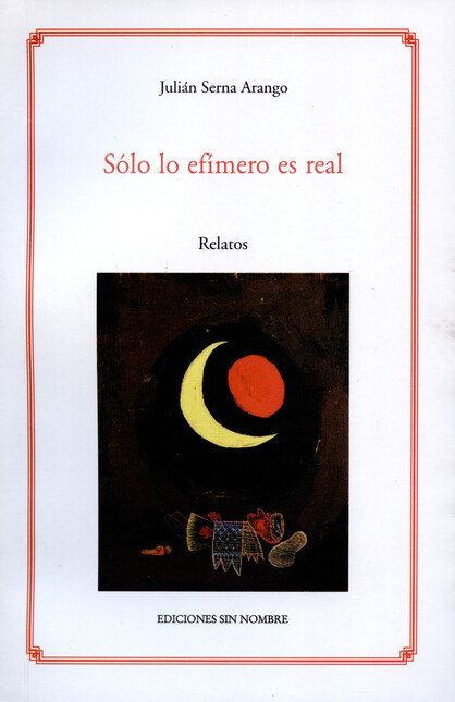 Sólo lo efímero es real