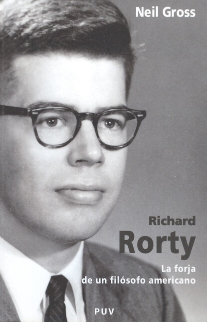 Richard Rorty. La forja de un ...