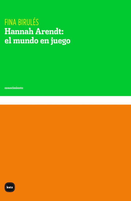 Hannah Arendt: el mundo en jue...