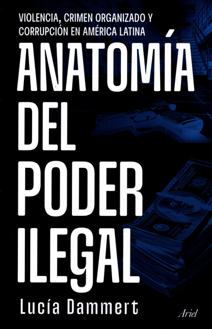 Anatomía del poder ilegal