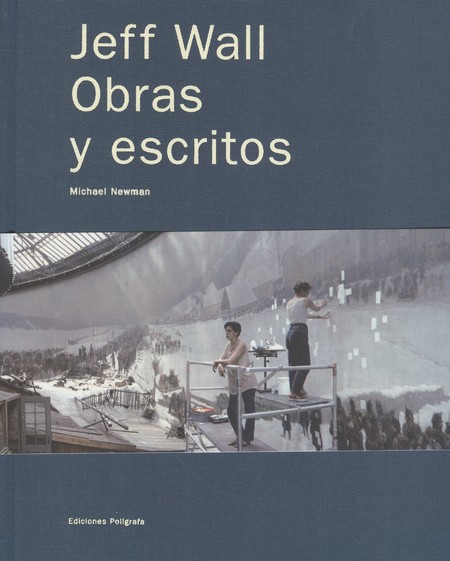 Jeff Wall. Obras y escritos