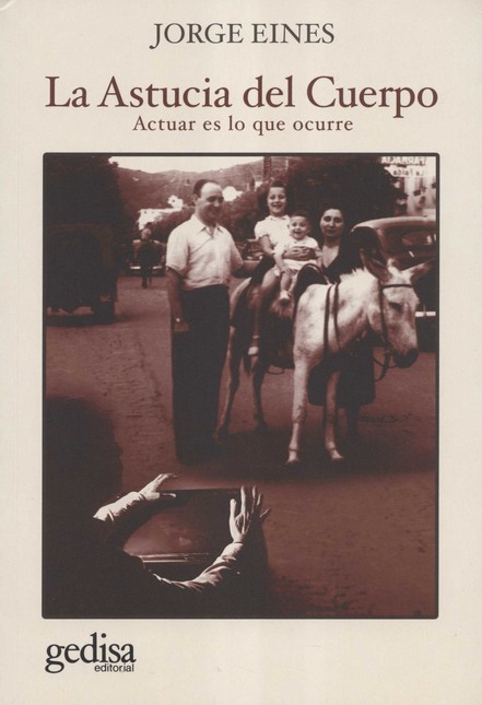 La astucia del Cuerpo. Actuar ...