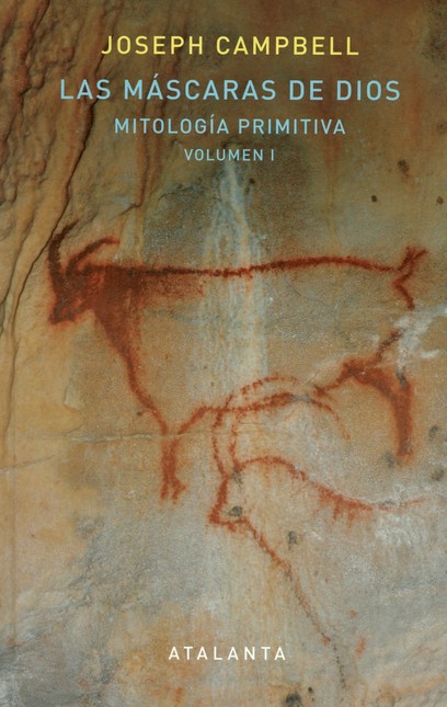 Las máscaras de Dios. Mitologí...