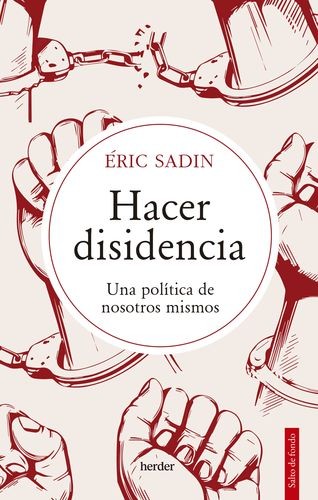 Hacer disidencia. Una política...