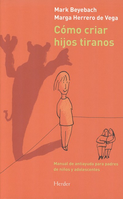 Cómo criar hijos tiranos. Manu...