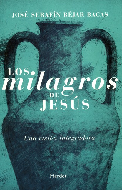 Los milagros de Jesús. Una vis...