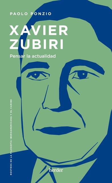 Xavier Zubiri. Pensar la actua...
