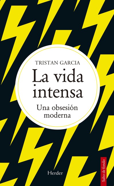 La vida intensa. Una obsesión ...