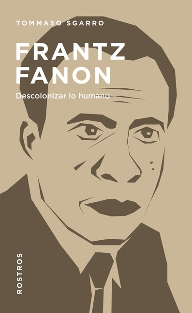 Frantz Fanon. Descolonizar lo ...