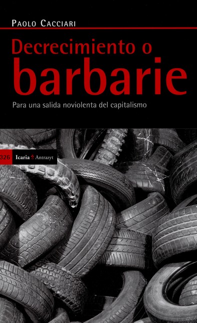 Decrecimiento o barbarie. Para...